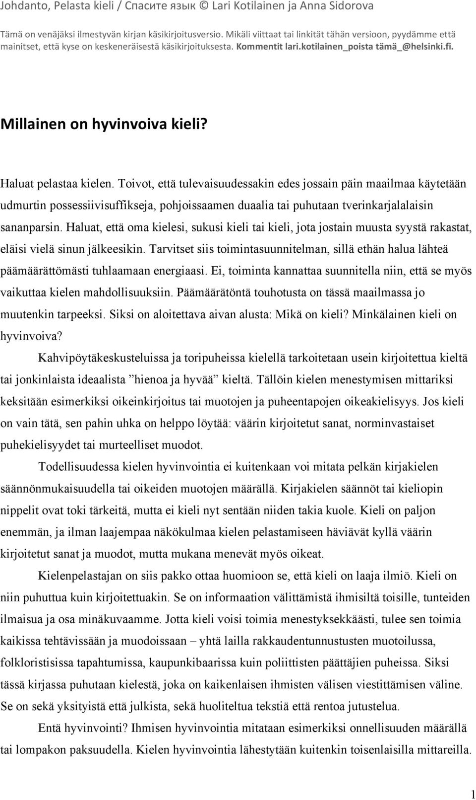 Haluat, että oma kielesi, sukusi kieli tai kieli, jota jostain muusta syystä rakastat, eläisi vielä sinun jälkeesikin.