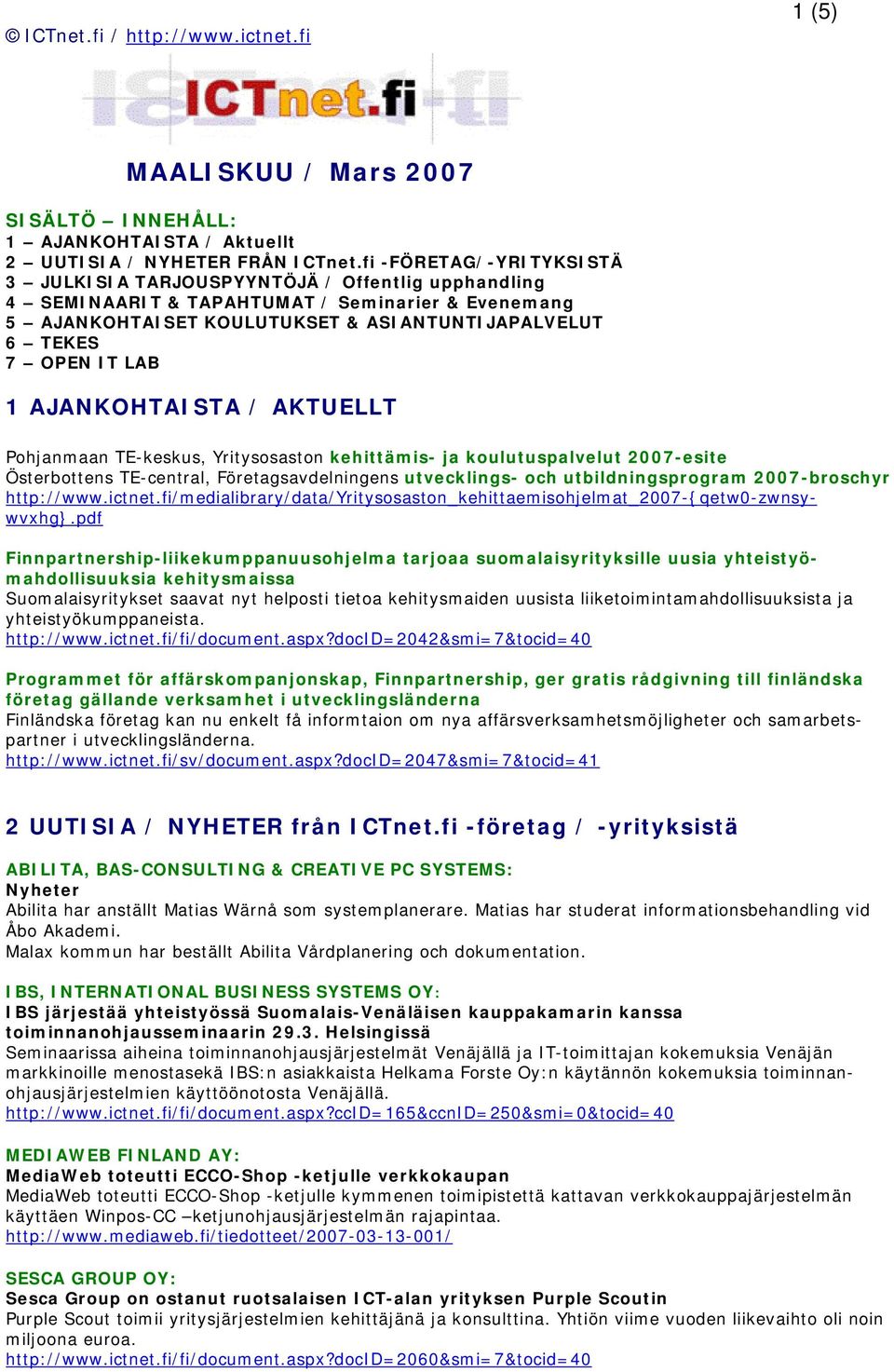 1 AJANKOHTAISTA / AKTUELLT Pohjanmaan TE-keskus, Yritysosaston kehittämis- ja koulutuspalvelut 2007-esite Österbottens TE-central, Företagsavdelningens utvecklings- och utbildningsprogram