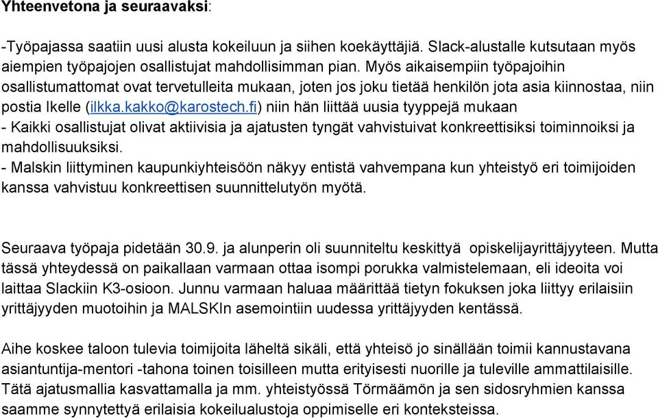 fi) niin hän liittää uusia tyyppejä mukaan - Kaikki osallistujat olivat aktiivisia ja ajatusten tyngät vahvistuivat konkreettisiksi toiminnoiksi ja mahdollisuuksiksi.