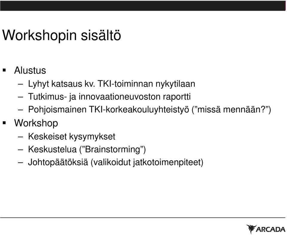 Pohjoismainen TKI-korkeakouluyhteistyö ( missä mennään?