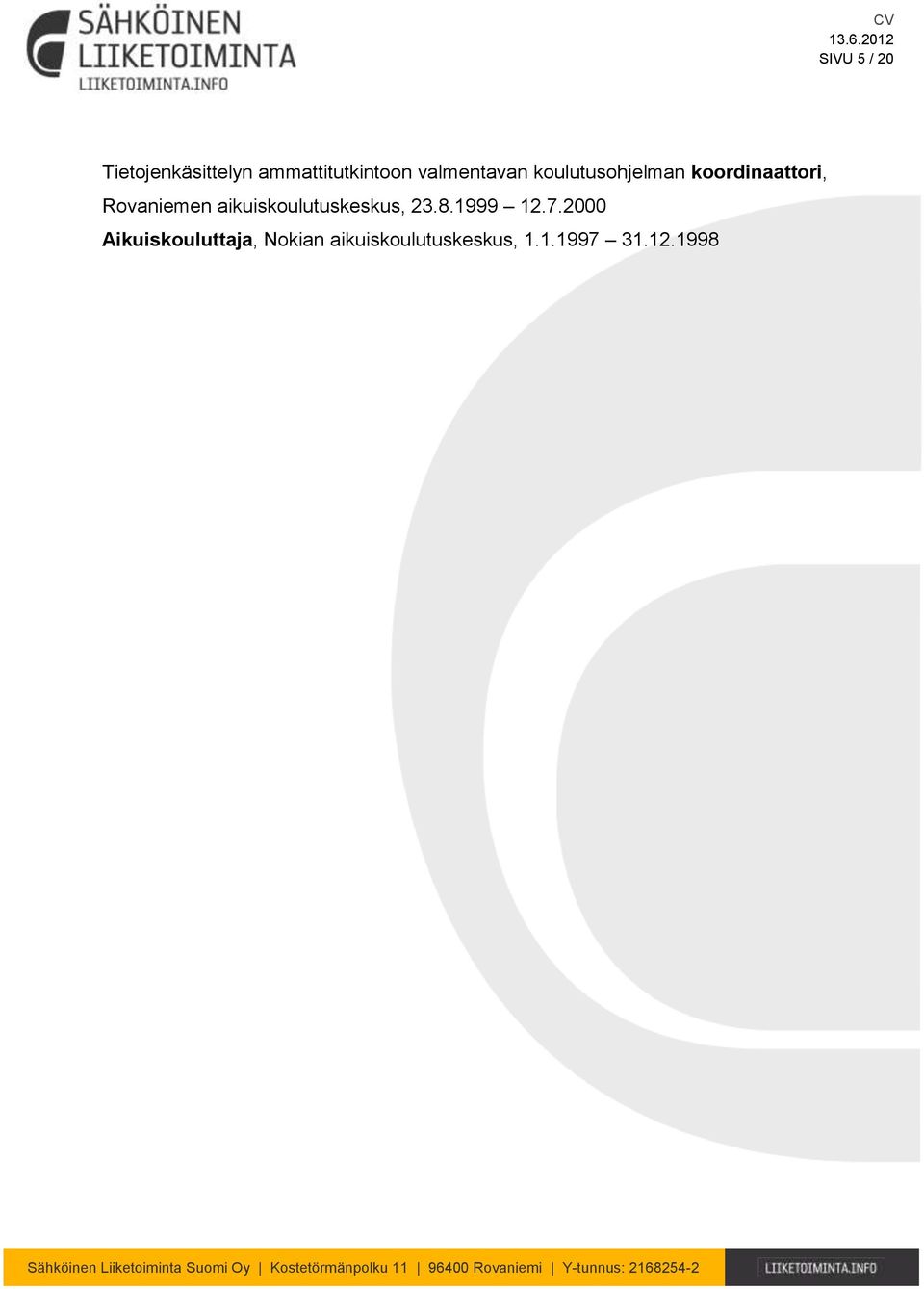 Rovaniemen aikuiskoulutuskeskus, 23.8.1999 12.7.