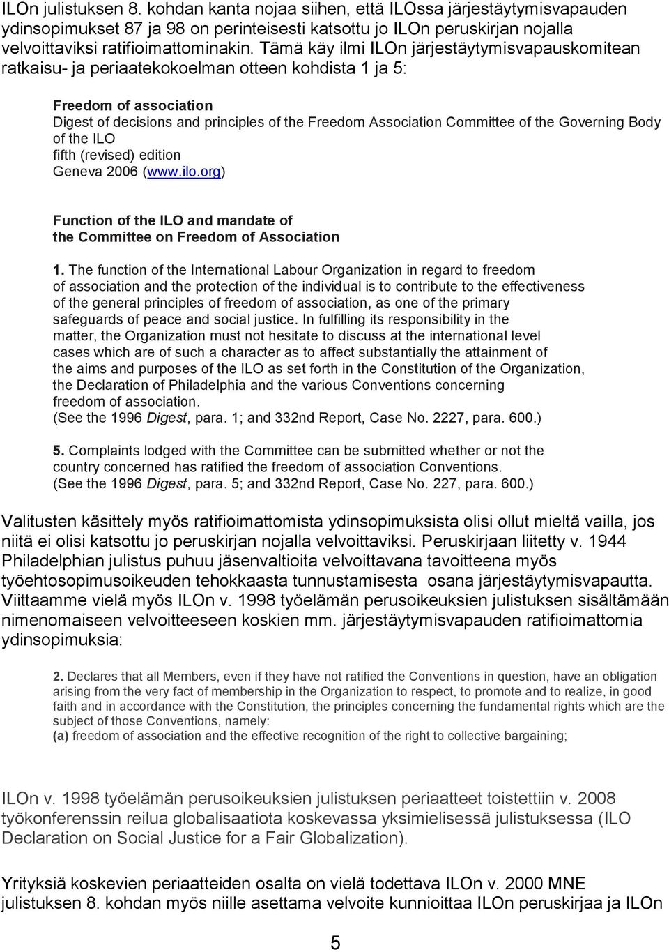 of the Governing Body of the ILO fifth (revised) edition Geneva 2006 (www.ilo.org) Function of the ILO and mandate of the Committee on Freedom of Association 1.