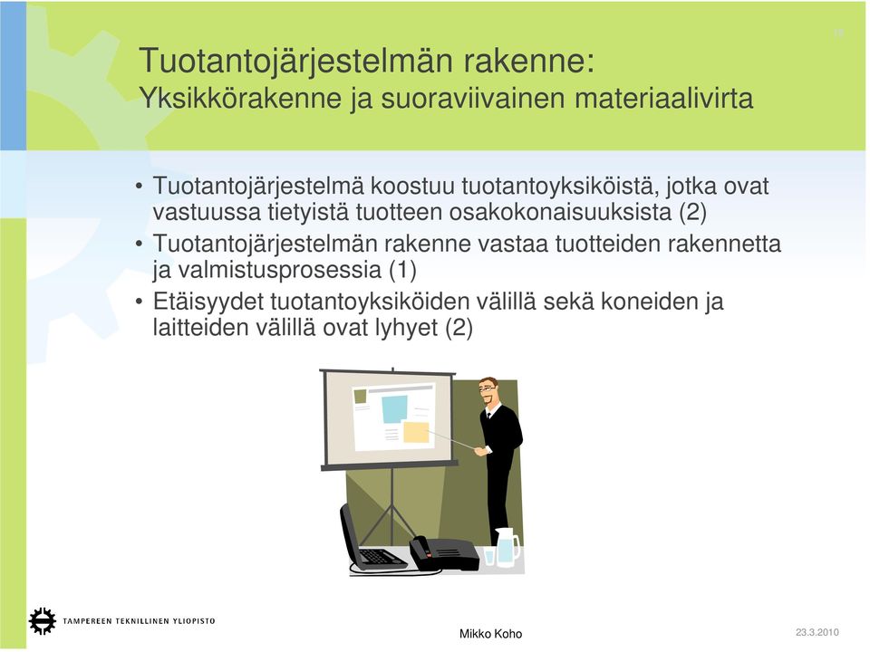 osakokonaisuuksista (2) Tuotantojärjestelmän rakenne vastaa tuotteiden rakennetta ja