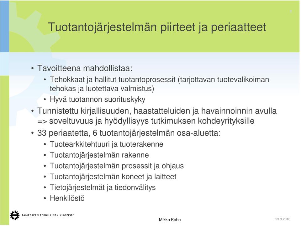 ja hyödyllisyys tutkimuksen kohdeyrityksille 33 periaatetta, 6 tuotantojärjestelmän osa-aluetta: Tuotearkkitehtuuri ja tuoterakenne
