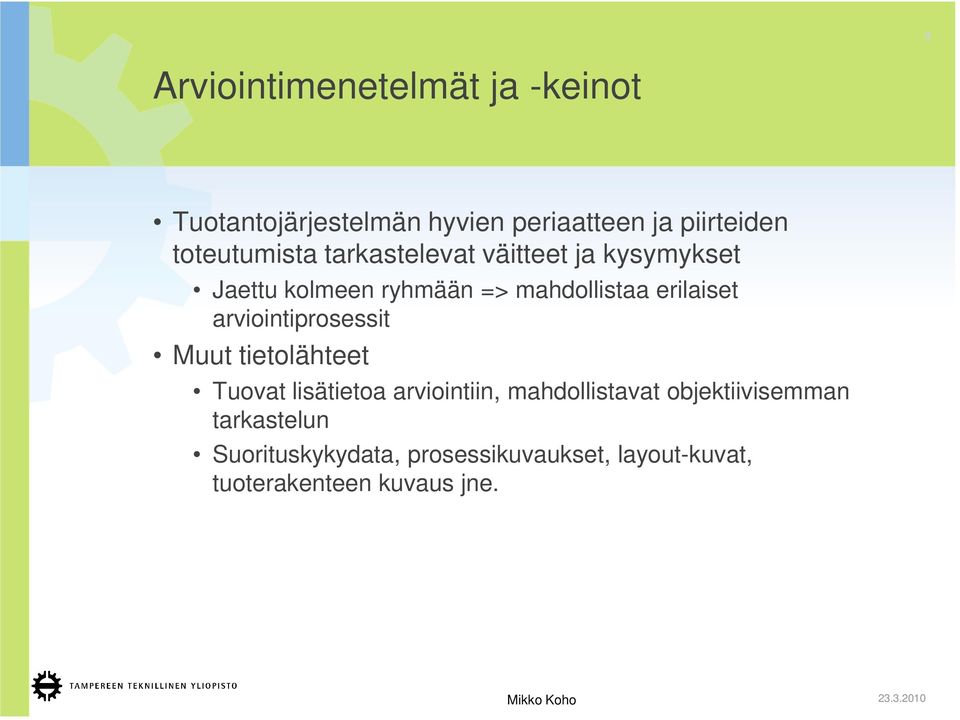 erilaiset arviointiprosessit Muut tietolähteet Tuovat lisätietoa arviointiin, mahdollistavat