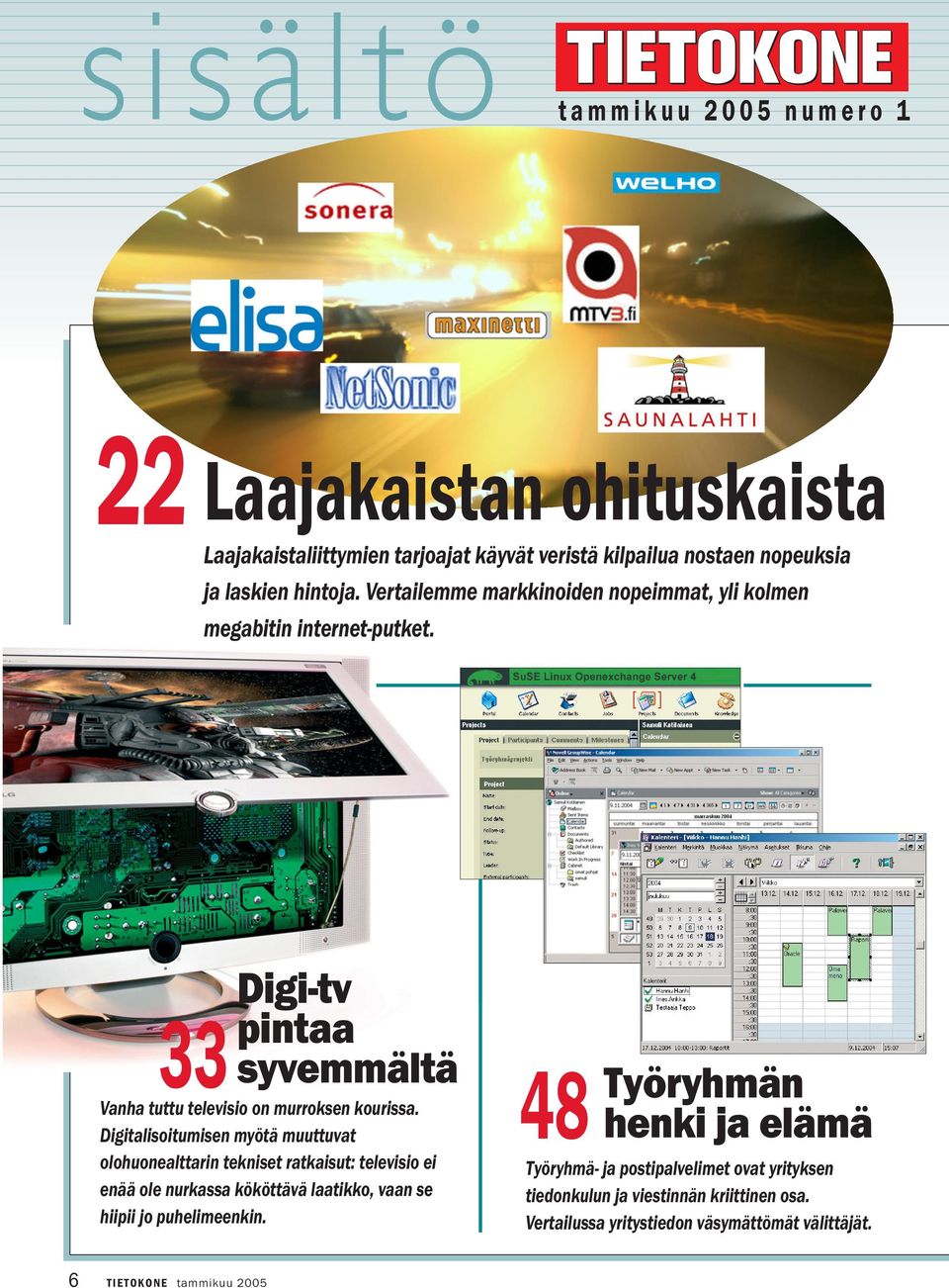 Digitalisoitumisen myötä muuttuvat olohuonealttarin tekniset ratkaisut: televisio ei enää ole nurkassa kököttävä laatikko, vaan se hiipii jo puhelimeenkin.