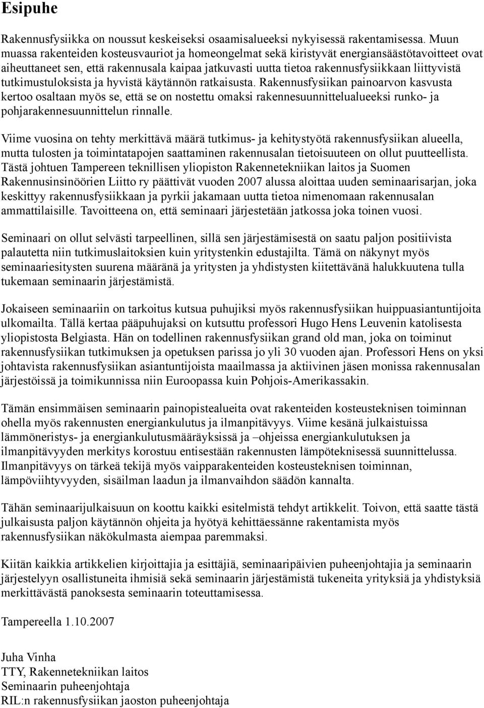 tutkimustuloksista ja hyvistä käytännön ratkaisusta.