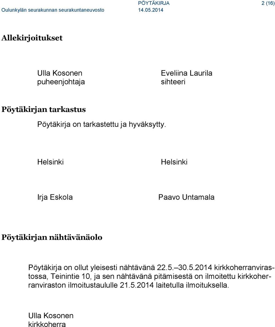 Helsinki Helsinki Irja Eskola Paavo Untamala Pöytäkirjan nähtävänäolo Pöytäkirja on ollut yleisesti nähtävänä 22.