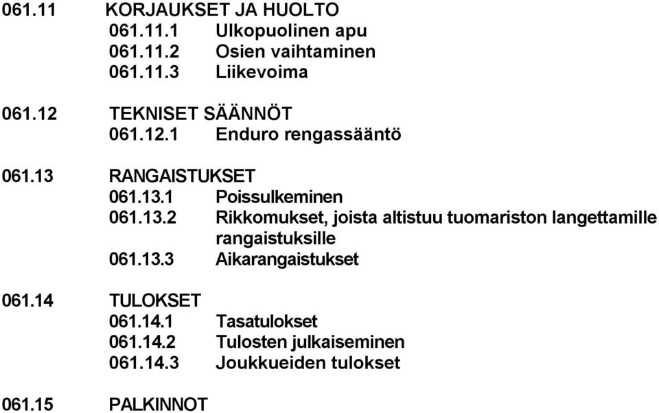 RANGAISTUKSET 061.13.1 Poissulkeminen 061.13.2 Rikkomukset, joista altistuu tuomariston langettamille rangaistuksille 061.