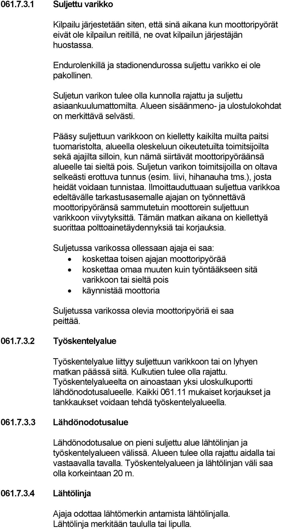 Alueen sisäänmeno- ja ulostulokohdat on merkittävä selvästi.