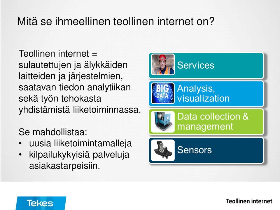 järjestelmien, saatavan tiedon analytiikan sekä työn tehokasta