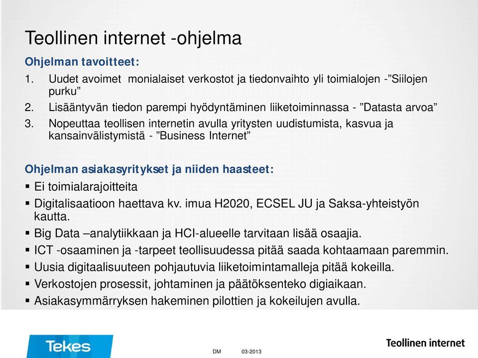 Nopeuttaa teollisen internetin avulla yritysten uudistumista, kasvua ja kansainvälistymistä - Business Internet Ohjelman asiakasyritykset ja niiden haasteet: Ei toimialarajoitteita Digitalisaatioon