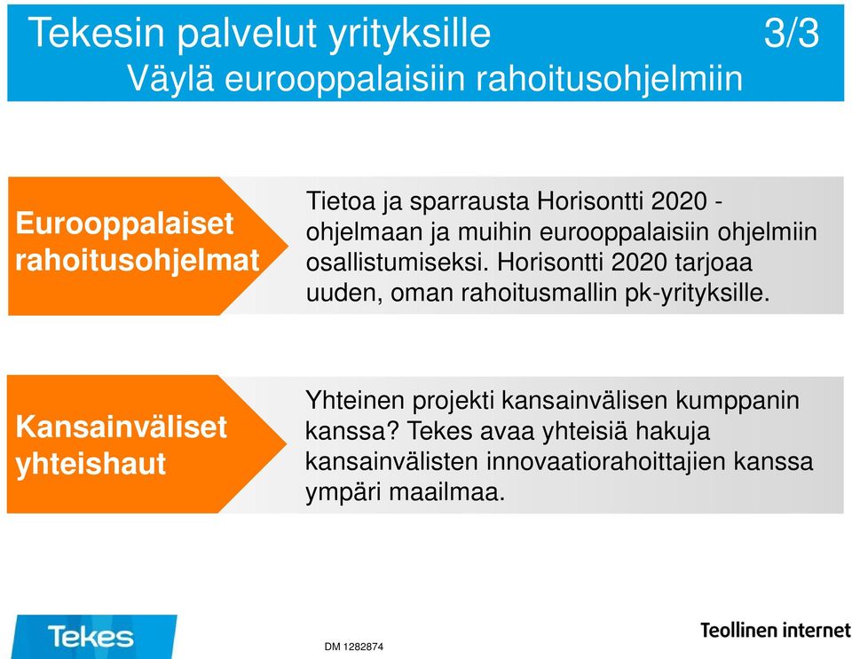 Horisontti 2020 tarjoaa uuden, oman rahoitusmallin pk-yrityksille.