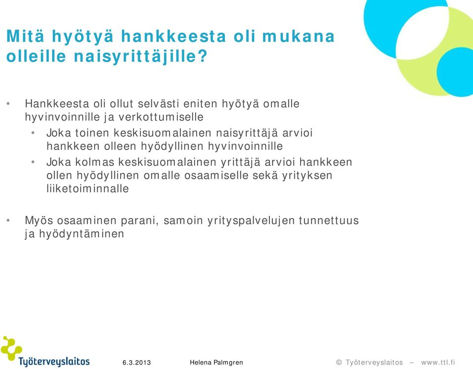keskisuomalainen naisyrittäjä arvioi hankkeen olleen hyödyllinen hyvinvoinnille Jo kolmas keskisuomalainen