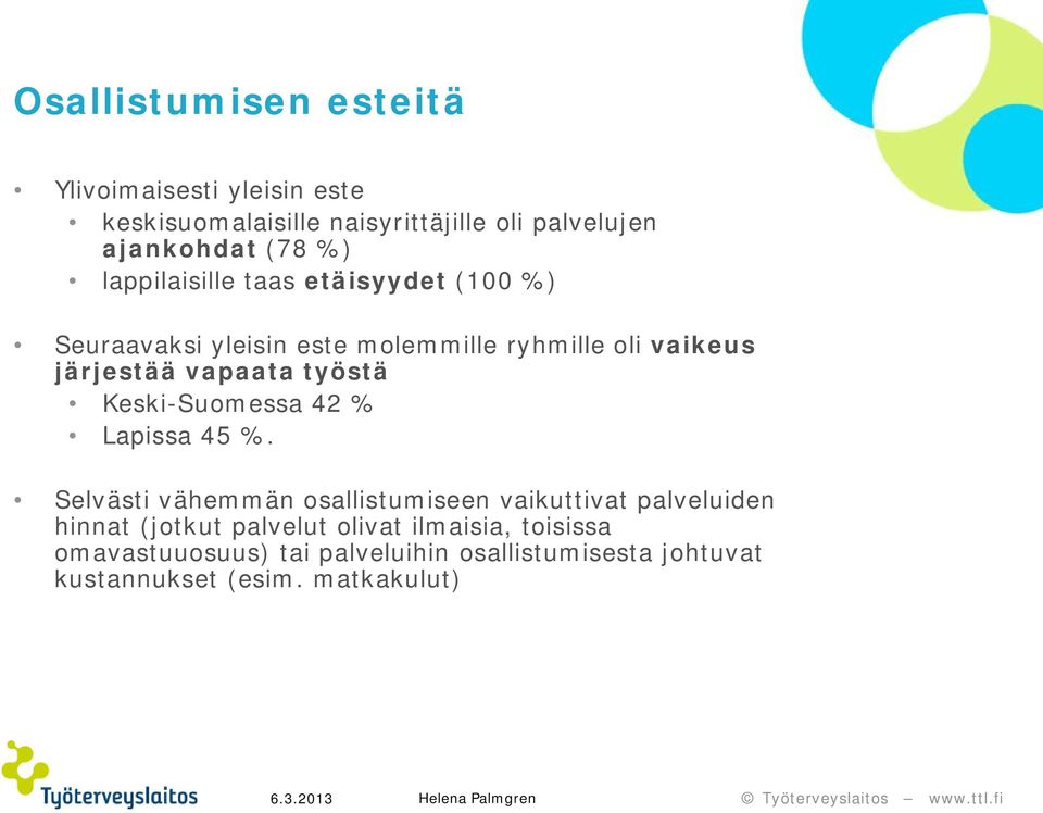 työstä Keski-Suomessa 42 % Lapissa 45 %.