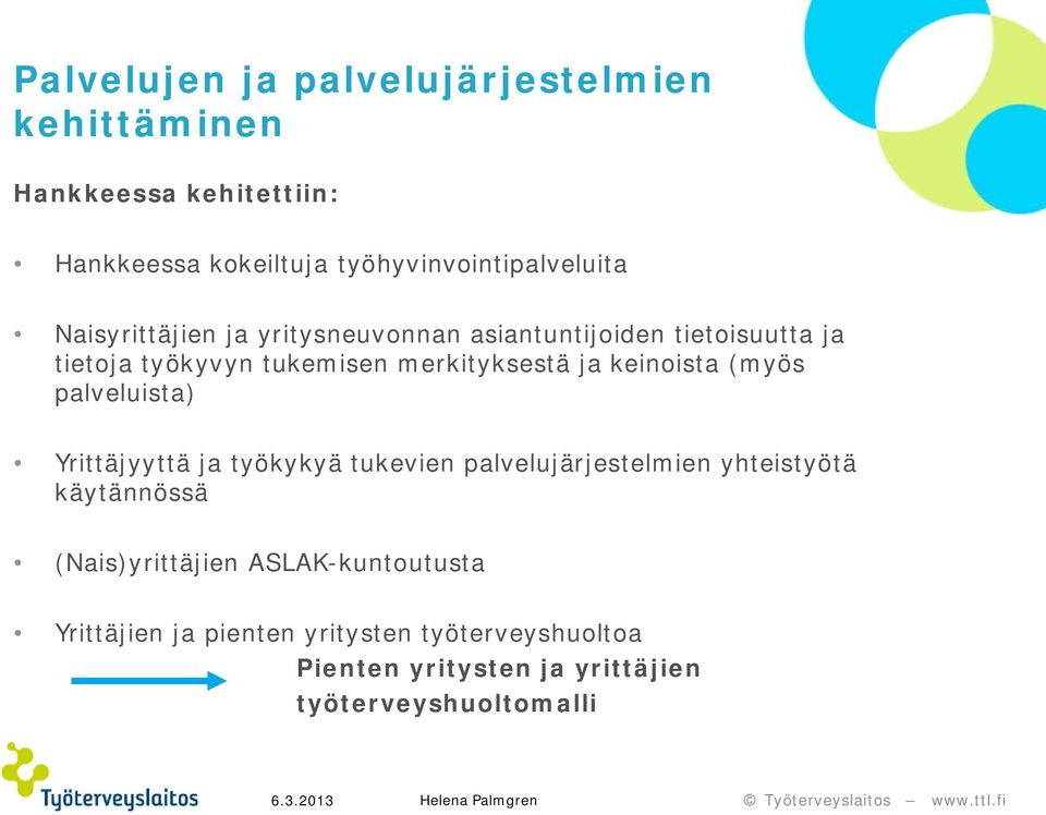 keinoista (myös palveluista) Yrittäjyyttä ja työkykyä tukevien palvelujärjestelmien yhteistyötä käytännössä