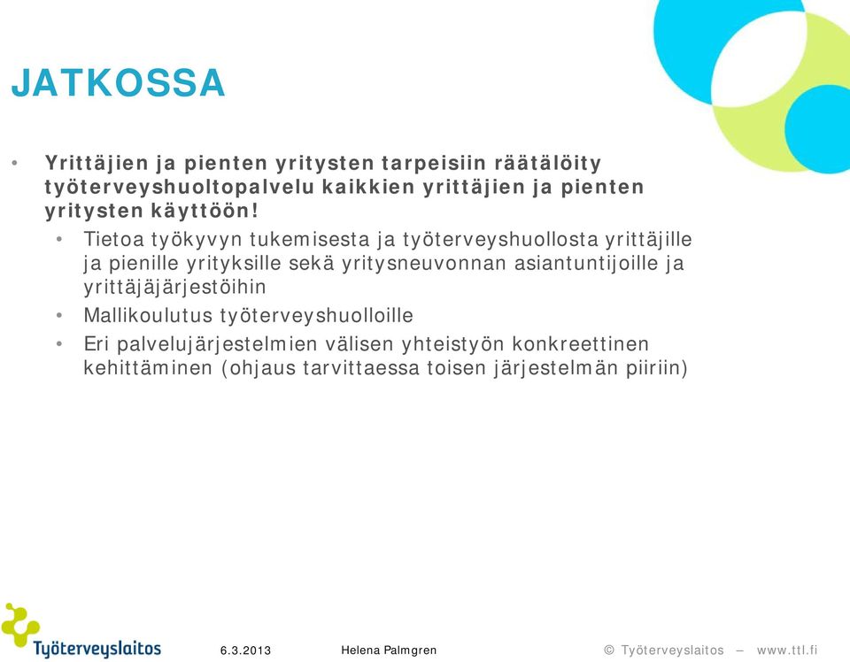 Tietoa työkyvyn tukemisesta ja työterveyshuollosta yrittäjille ja pienille yrityksille sekä yritysneuvonnan