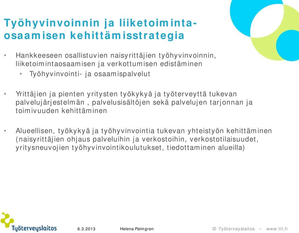 palvelujärjestelmän, palvelusisältöjen sekä palvelujen tarjonnan ja toimivuuden kehittäminen Alueellisen, työkykyä ja työhyvinvointia tukevan