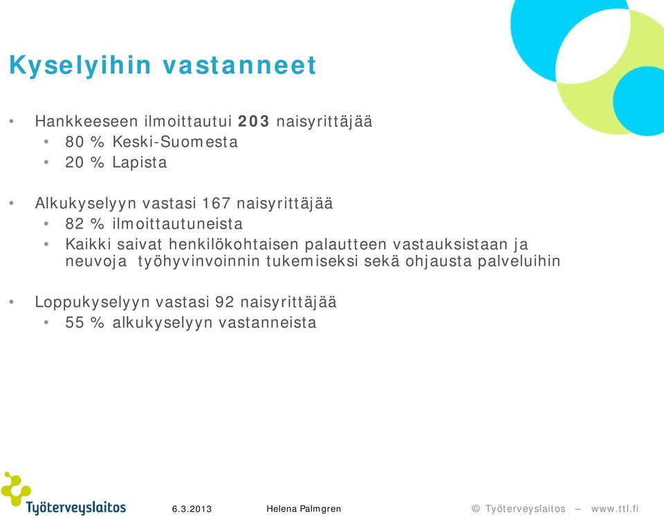 henkilökohtaisen palautteen vastauksistaan ja neuvoja työhyvinvoinnin tukemiseksi sekä