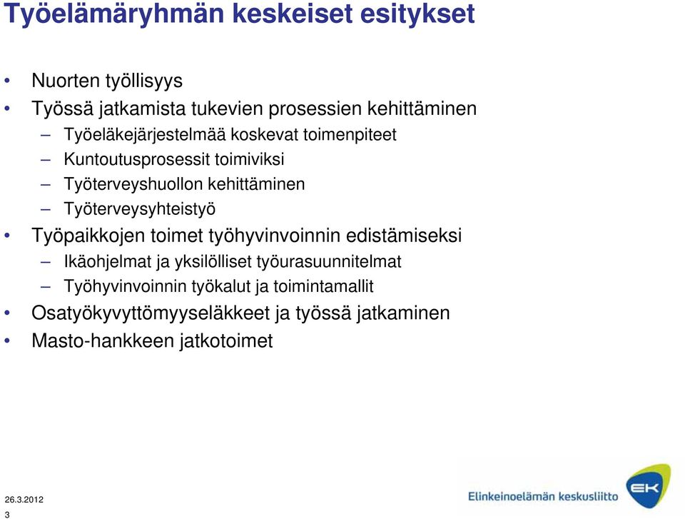 Työterveysyhteistyö Työpaikkojen toimet työhyvinvoinnin edistämiseksi Ikäohjelmat ja yksilölliset