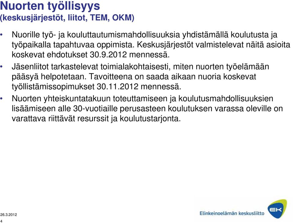 Jäsenliitot tarkastelevat toimialakohtaisesti, miten nuorten työelämään pääsyä helpotetaan.