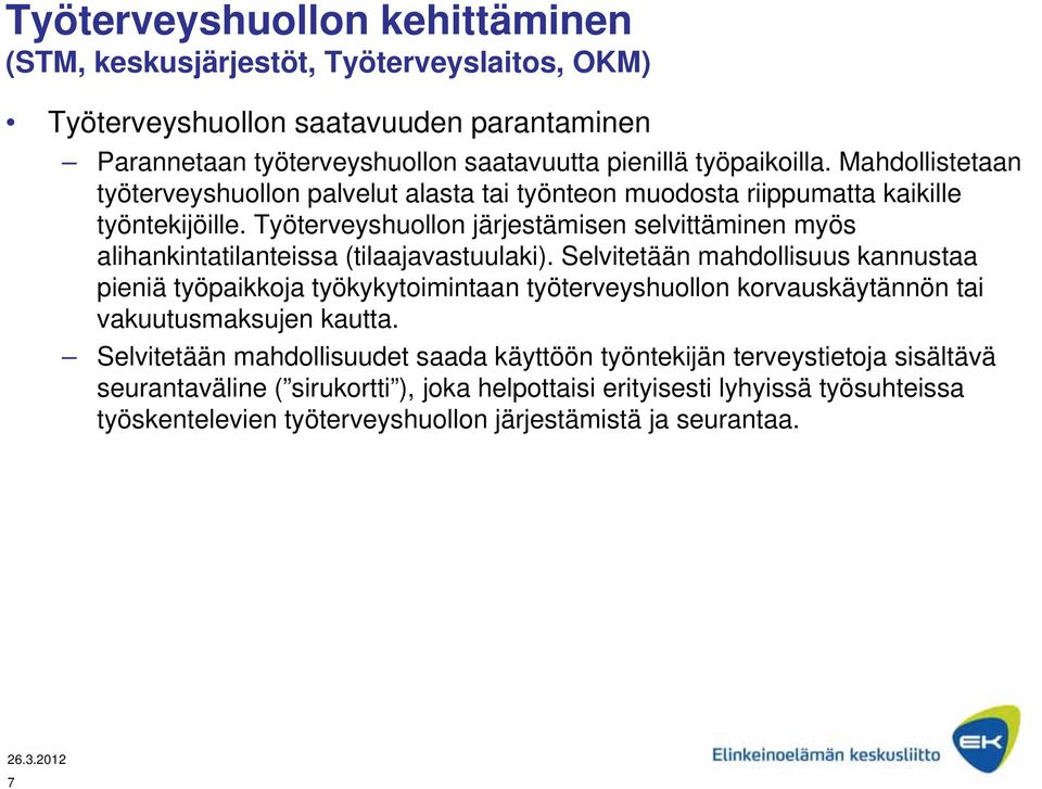 Työterveyshuollon järjestämisen selvittäminen myös alihankintatilanteissa (tilaajavastuulaki).