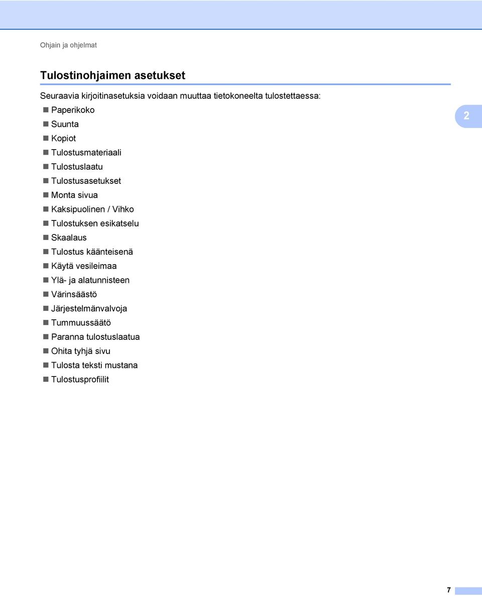 Kaksipuolinen / Vihko Tulostuksen esikatselu Skaalaus Tulostus käänteisenä Käytä vesileimaa Ylä- ja