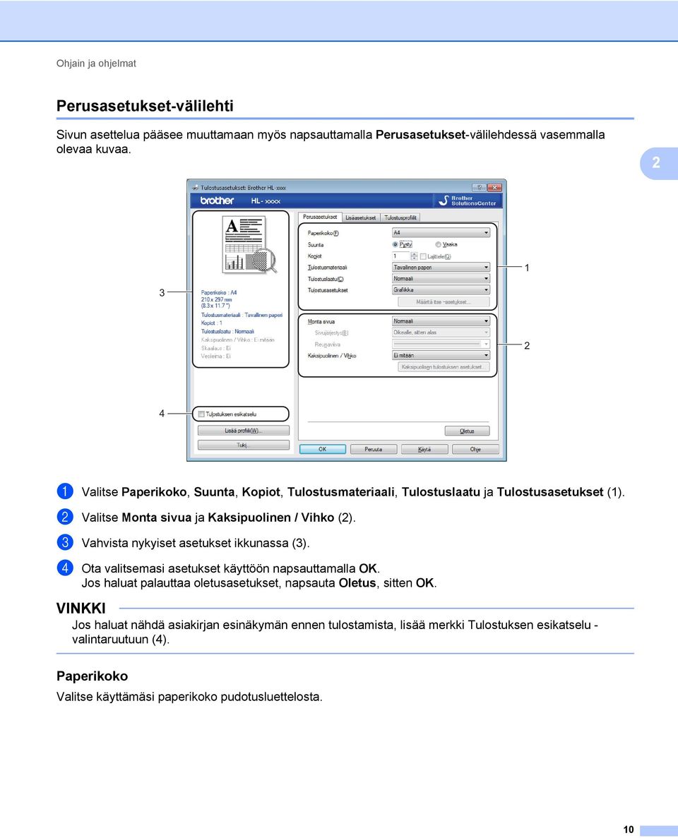c Vahvista nykyiset asetukset ikkunassa (3). d Ota valitsemasi asetukset käyttöön napsauttamalla OK.