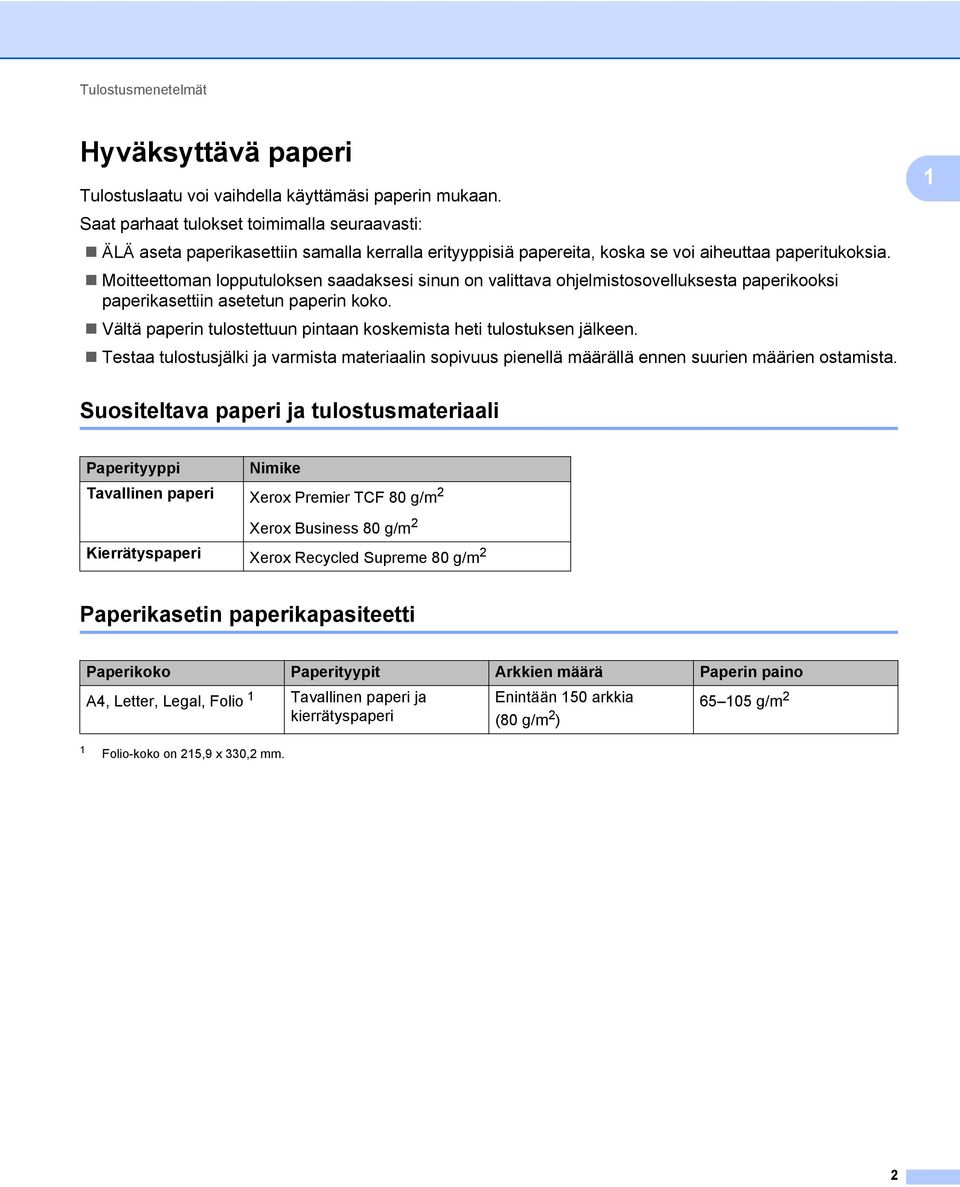 Moitteettoman lopputuloksen saadaksesi sinun on valittava ohjelmistosovelluksesta paperikooksi paperikasettiin asetetun paperin koko.