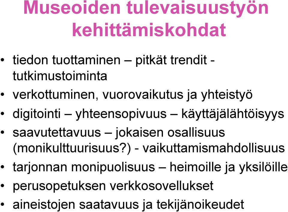 saavutettavuus jokaisen osallisuus (monikulttuurisuus?