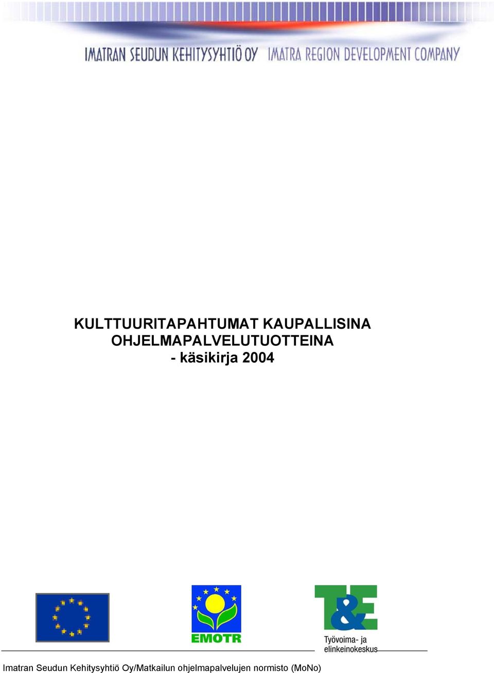 2004 Imatran Seudun Kehitysyhtiö