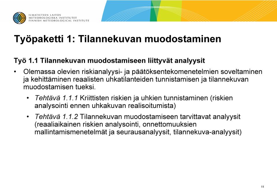 reaalisten uhkatilanteiden tunnistamisen ja tilannekuvan muodostamisen tueksi. Tehtävä 1.