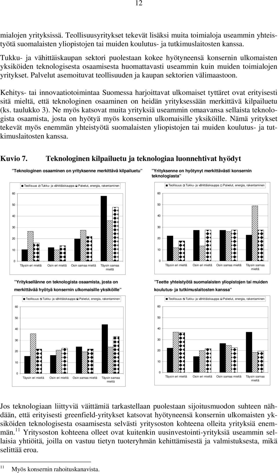 Palvelut asemoituvat teollisuuden ja kaupan sektorien välimaastoon.