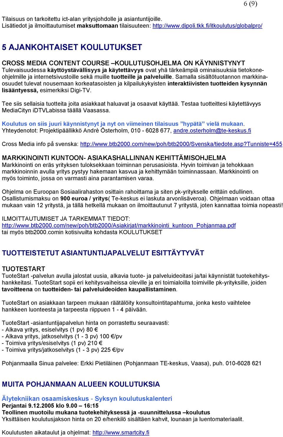 tietokoneohjelmille ja internetsivustoille sekä muille tuotteille ja palveluille.