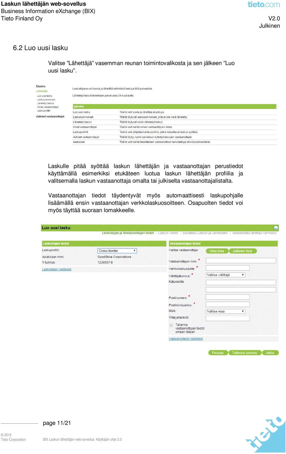 lähettäjän profiilia ja valitsemalla laskun vastaanottaja omalta tai julkiselta vastaanottajalistalta.