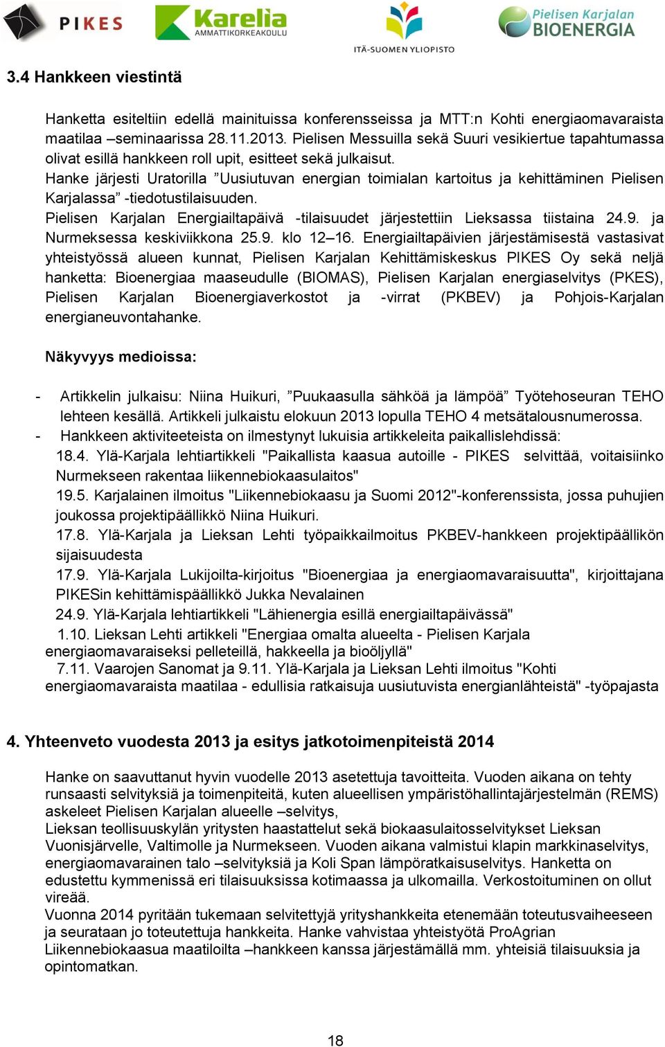 Hanke järjesti Uratorilla Uusiutuvan energian toimialan kartoitus ja kehittäminen Pielisen Karjalassa -tiedotustilaisuuden.