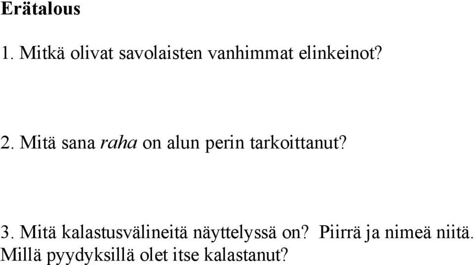 Mitä sana raha on alun perin tarkoittanut? 3.