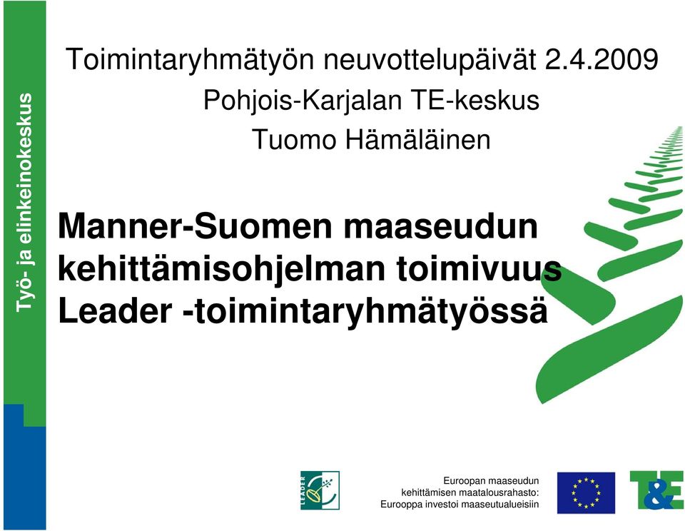 2009 Pohjois-Karjalan TE-keskus Tuomo