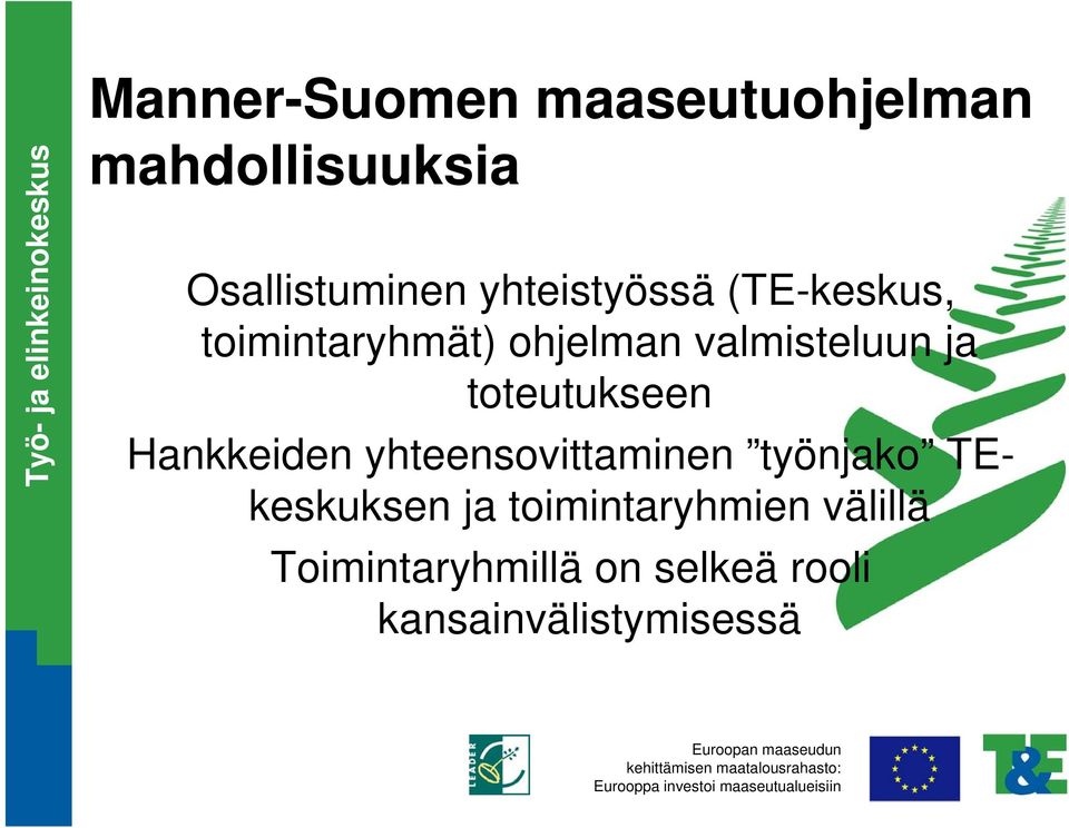 valmisteluun ja toteutukseen Hankkeiden yhteensovittaminen työnjako