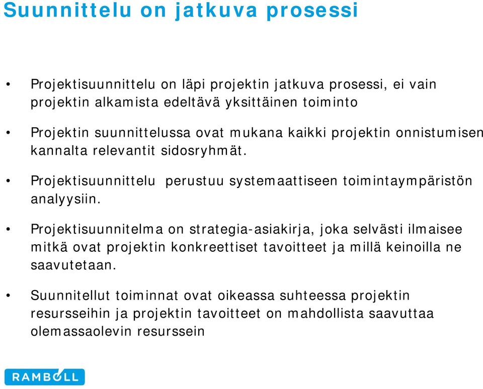 Projektisuunnittelu perustuu systemaattiseen toimintaympäristön analyysiin.