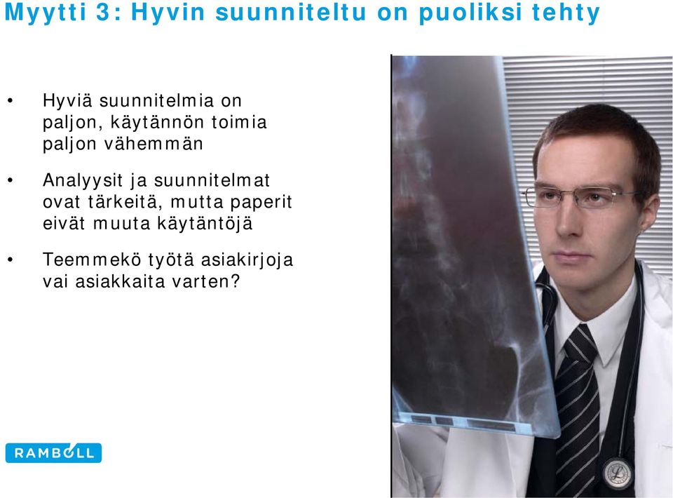 Analyysit ja suunnitelmat ovat tärkeitä, mutta paperit