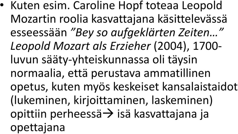 aufgeklärten Zeiten Leopold Mozart als Erzieher (2004), 1700- luvun sääty-yhteiskunnassa oli