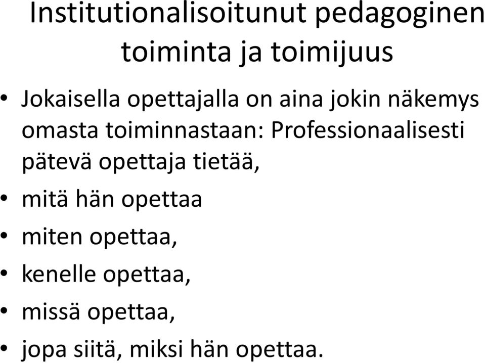 toiminnastaan: Professionaalisesti pätevä opettaja tietää, mitä