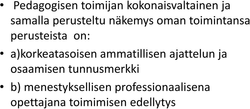 a)korkeatasoisen ammatillisen ajattelun ja osaamisen