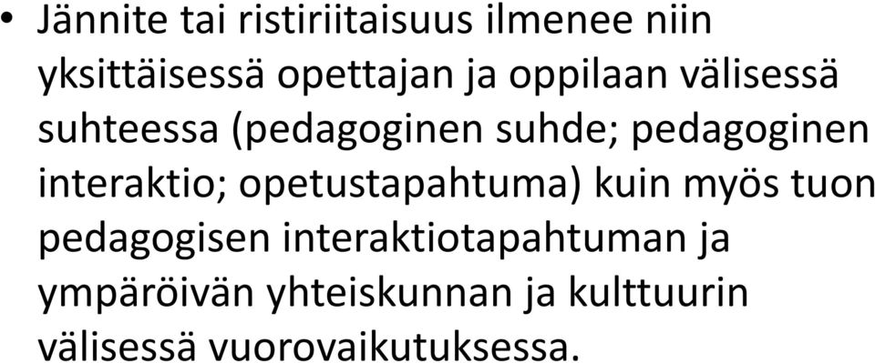 interaktio; opetustapahtuma) kuin myös tuon pedagogisen