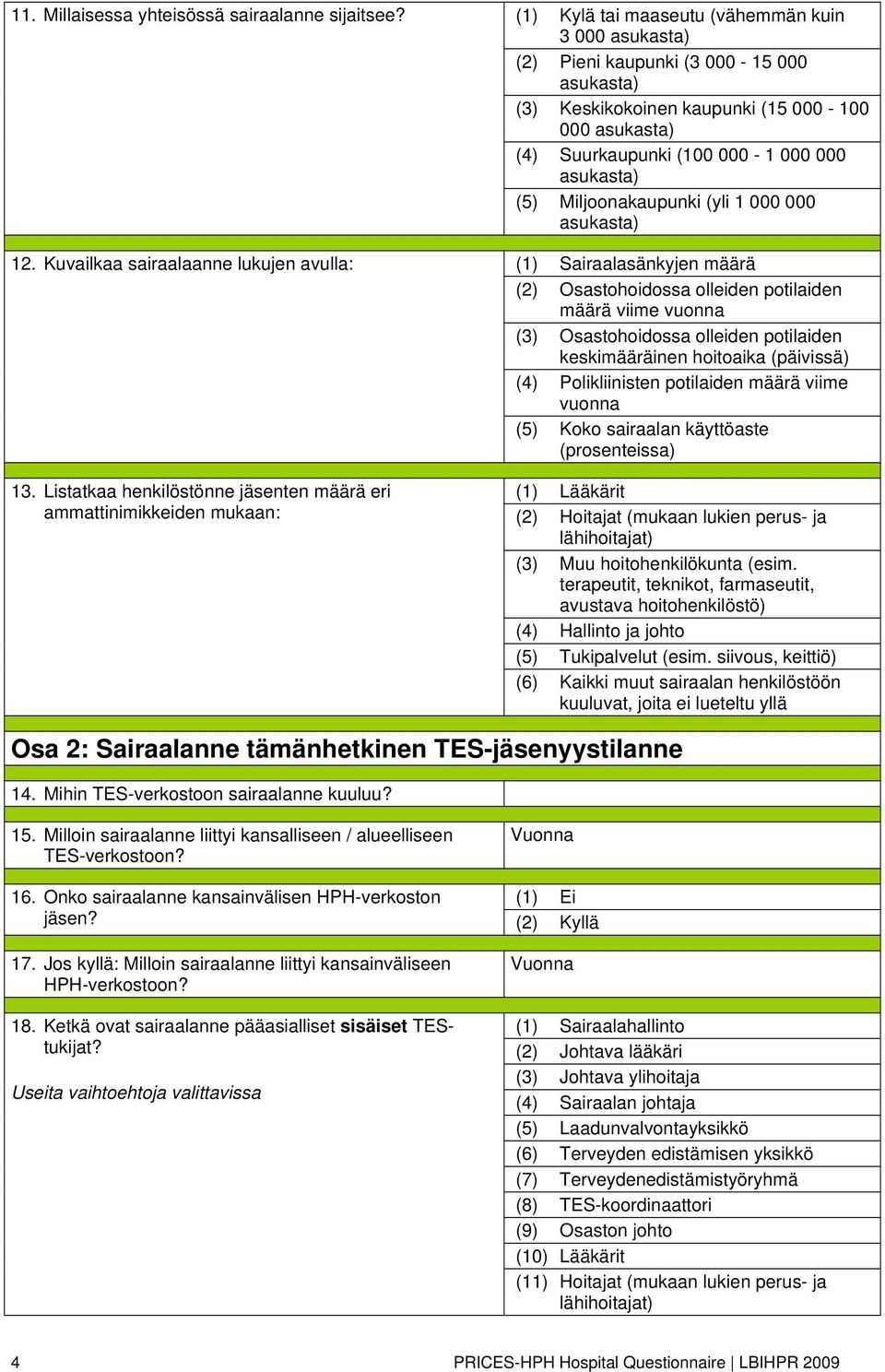 000-100 000 asukasta) (4) Suurkaupunki (100 000-1 000 000 asukasta) (5) Miljoonakaupunki (yli 1 000 000 asukasta) (1) Sairaalasänkyjen määrä (2) Osastohoidossa olleiden potilaiden määrä viime vuonna