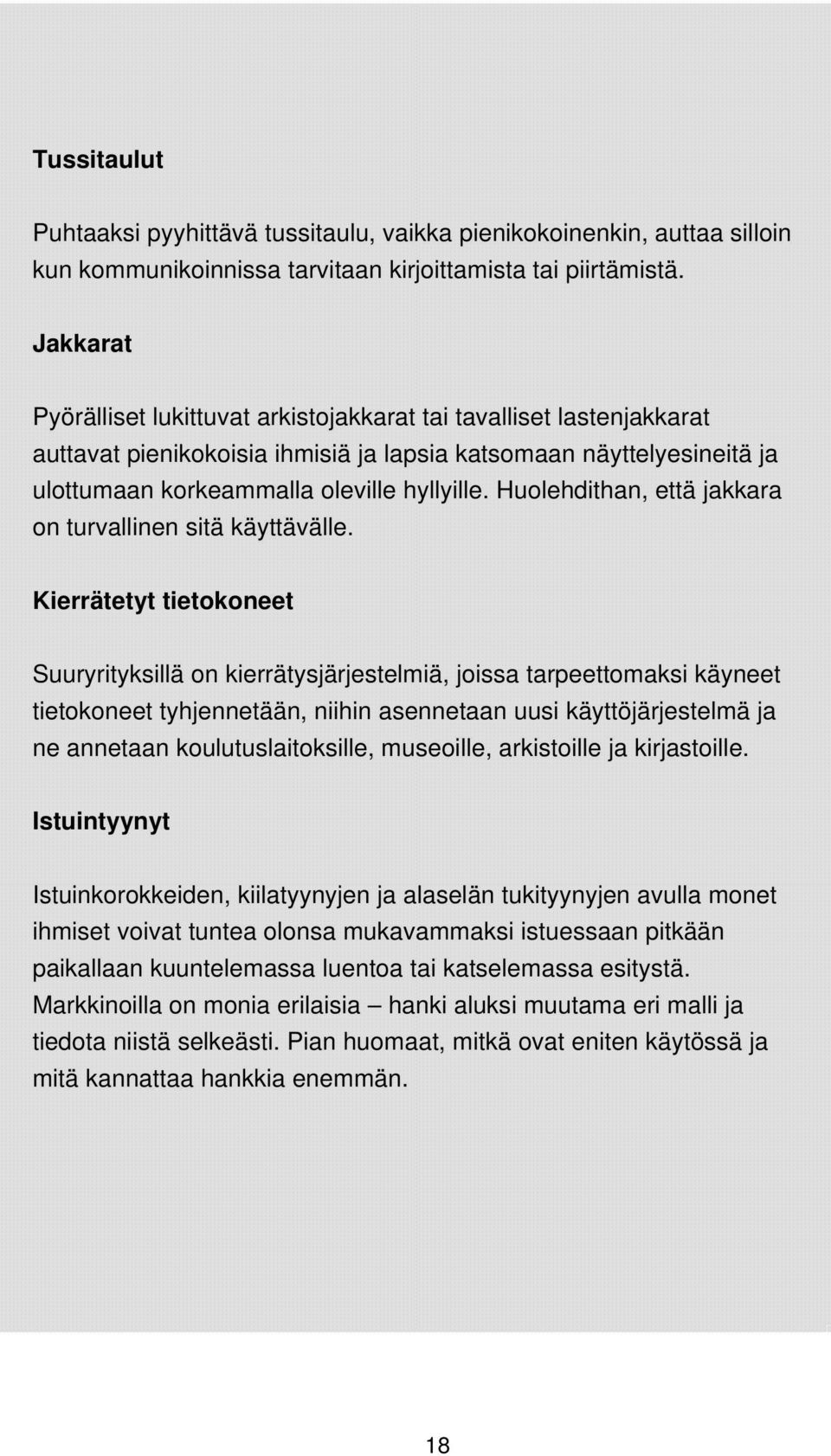 Huolehdithan, että jakkara on turvallinen sitä käyttävälle.