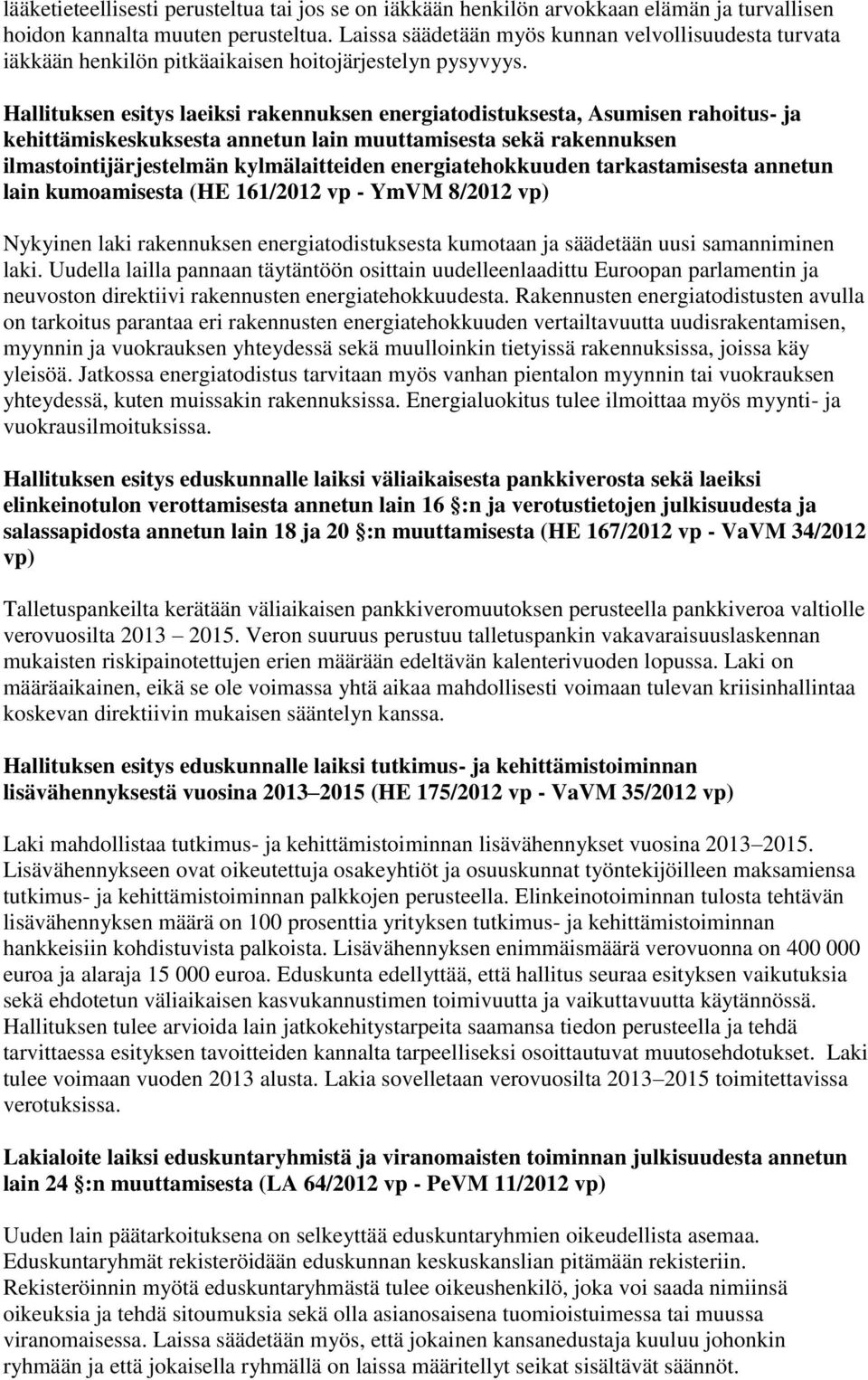 Hallituksen esitys laeiksi rakennuksen energiatodistuksesta, Asumisen rahoitus- ja kehittämiskeskuksesta annetun lain muuttamisesta sekä rakennuksen ilmastointijärjestelmän kylmälaitteiden