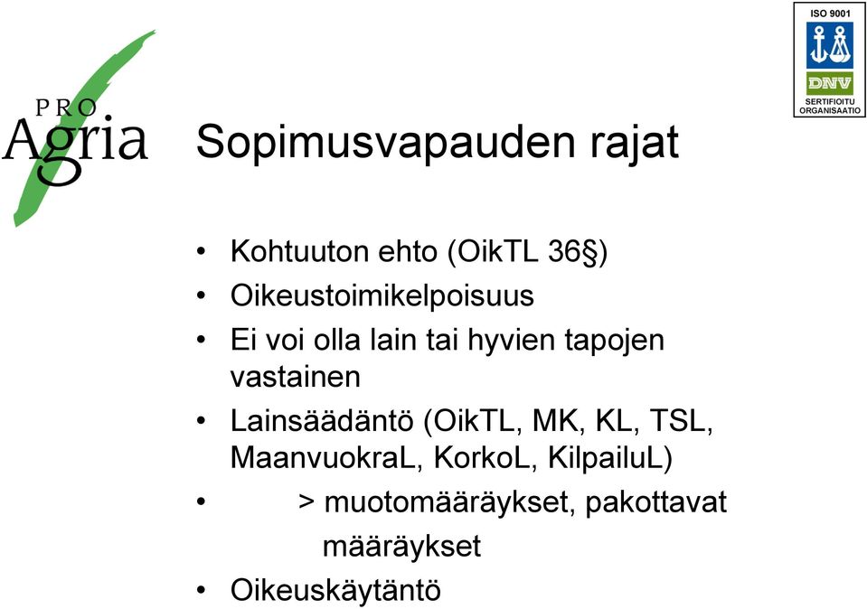 vastainen Lainsäädäntö (OikTL, MK, KL, TSL, MaanvuokraL,