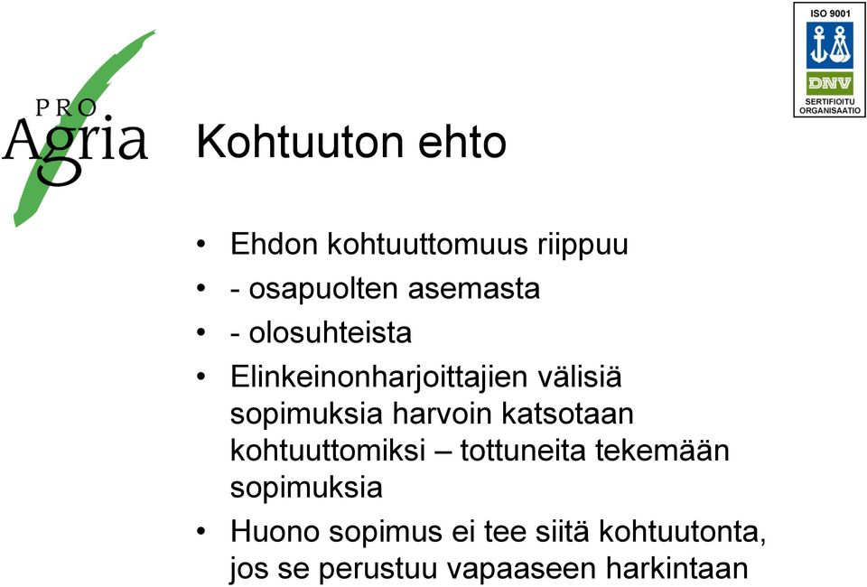 katsotaan kohtuuttomiksi tottuneita tekemään sopimuksia Huono